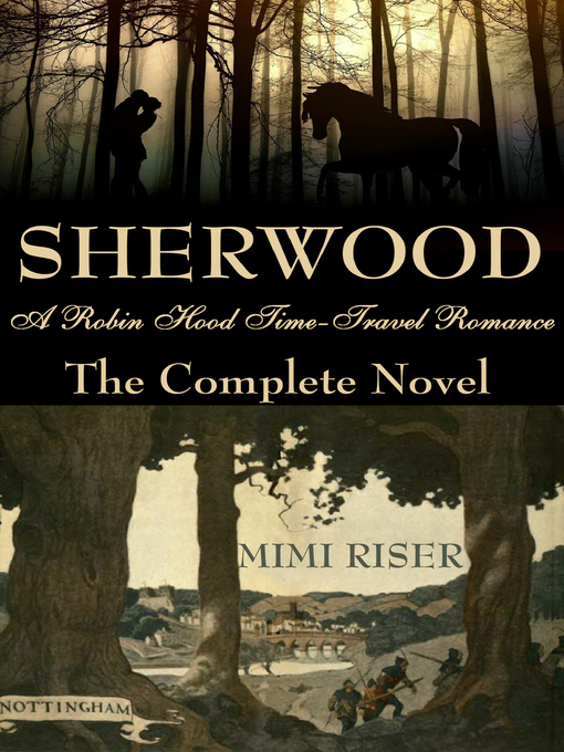 Title details for Sherwood (A Robin Hood Time-Travel Romance) the Complete Novel by Mimi Riser - Available